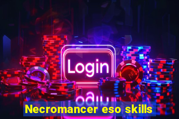 Necromancer eso skills